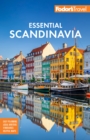 Fodor's Essential Scandinavia : The Best of Norway, Sweden, Denmark, Finland, and Iceland - eBook