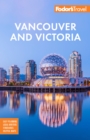 Fodor's Vancouver & Victoria : with Whistler, Vancouver Island & the Okanagan Valley - Book