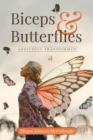 Biceps & Butterflies : Addiction Transformed - Book
