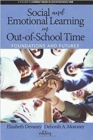 Social and Emotional Learning in Out-Of-School Time : Foundations and Futures - Book