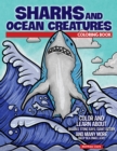Sharks and Ocean Creatures Coloring Book : Color and Learn About Sharks, Sting Rays, Giant Octopi and Many More Deep Sea Dwellers - Book