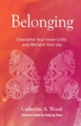 Belonging : Overcome Your Inner Critic and Reclaim Your Joy - Book
