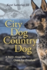 The City Dog And The Country Dog : A Story About The Quest For Freedom - Book
