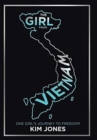 The Girl from Vietnam : One Girl's Journey to Freedom - Book