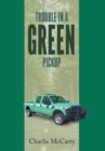 Trouble in a Green Pickup - Book