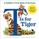 T Is for Tiger : A Toddler's First Book of Animals - eBook
