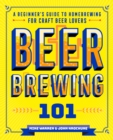 Beer Brewing 101 : A Beginner's Guide to Homebrewing for Craft Beer Lovers - eBook
