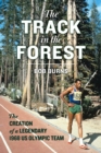 The Track in Forest : The Creation of a Legendary 1968 US Olympic Team - eBook