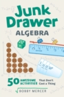 Junk Drawer Algebra : 50 Awesome Activities That Don't Cost a Thing - Book