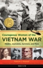 Courageous Women of the Vietnam War : Medics, Journalists, Survivors, and More - Book