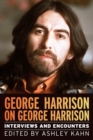 George Harrison on George Harrison : Interviews and Encounters - Book