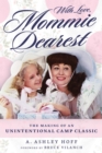 With Love, Mommie Dearest : The Making of an Unintentional Camp Classic - Book