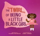 The Twirl of Being a Little Black Girl - Book