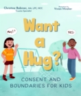 Want a Hug? : Consent and Boundaries for Kids - Book