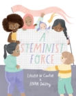 A Steminist Force : A STEM Picture Book for Girls - Book