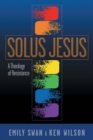 Solus Jesus : A Theology of Resistance - Book