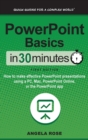 PowerPoint Basics in 30 Minutes : How to Make Effective PowerPoint Presentations Using a Pc, Mac, PowerPoint Online, or the PowerPoint App - Book