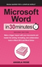Microsoft Word In 30 Minutes (Second Edition) : Make a bigger impact with your documents and master the writing, formatting, and collaboration tools in Word 2019 and Word Online - Book