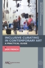 Inclusive Curating in Contemporary Art : A Practical Guide - Book
