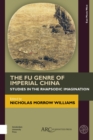 The Fu Genre of Imperial China : Studies in the Rhapsodic Imagination - Book