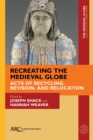 Recreating the Medieval Globe : Acts of Recycling, Revision, and Relocation - eBook
