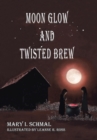 Moon Glow and Twisted Brew : Book Two - Book