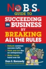 No B.S. Guide to Succeed in Business by Breaking All the Rules - Book