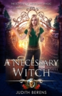 A Necessary Witch : An Urban Fantasy Action Adventure - Book