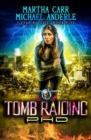 Tomb Raiding PHD : An Urban Fantasy Action Adventure - Book
