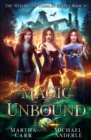 Magic Unbound : An Urban Fantasy Action Adventure - Book