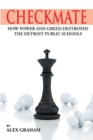 Checkmate : How Power and Greed Destroyed the Detroit Public Schools - eBook