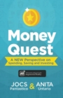Money Quest : A New Perspective on Spending, Saving and Investing - Book
