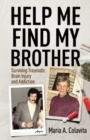 Help Me Find My Brother : Surviving Traumatic Brain Injury and Addiction - Book