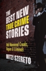 The Best New True Crime Stories: Well-Mannered Crooks, Rogues & Criminals : (True crime gift) - Book