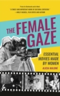 The Female Gaze : Essential Movies Made by Women (Alicia Malone’s Movie History of Women in Entertainment) (Birthday Gift for Her) - Book