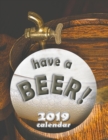 Have a Beer! 2019 Calendar (UK Edition) - Book