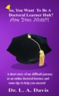 So You Want To Be A Doctoral Learner Huh, Are You Nuts?! - Book