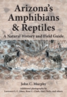 Arizona's Amphibians & Reptiles : A Natural History and Field Guide - Book
