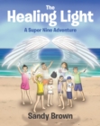 The Healing Light : A Super Nine Adventure - eBook