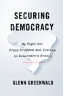 Securing Democracy : My Fight for Press Freedom and Justice in Bolsonaro’s Brazil - Book