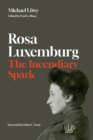 Rosa Luxemburg: The Incendiary Spark : Essays - Book