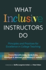 What Inclusive Instructors Do : Principles and Practices for Excellence in College Teaching - Book