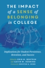 The Impact of a Sense of Belonging in College : Implications for Student Persistence, Retention, and Success - Book