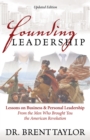 Founding Leadership : Lessons on Business and Personal Leadership From the Men Who Brought You the American Revolution - Book