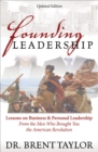 Founding Leadership : Lessons on Business & Personal Leadership From the Men Who Brought You the American Revolution - eBook