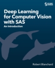 Deep Learning for Computer Vision with SAS : An Introduction - Book