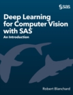 Deep Learning for Computer Vision with SAS : An Introduction - Book
