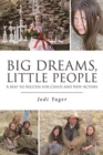 Big Dreams, Little People : A Map to Success for Child and New Actors - Book