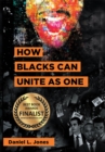 How Blacks Can Unite as One - eBook