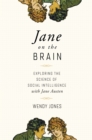 Jane on the Brain : Exploring the Science of Social Intelligence with Jane Austen - Book